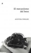La editorial Palabrava, de Santa Fe, Argentina tiene el gusto de anunciar el lanzamiento del libro de poesía El mecanismo del beso de Agustina Ferrand
