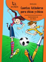 Cuentos futboleros para chicas y chicos   Varios autores | Ilustraciones: Leo Arias