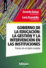 Gobierno de la educación: la gestión y la intervención en las instituciones. Tramas de un tejido complejo. Gerardo Kahan