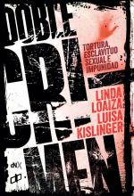 DOBLE CRIMEN, TORTURA, EXCLAVITUD SEXUAL E IMPUNIDAD de Linda Loaiza / Luisa Kislinger 