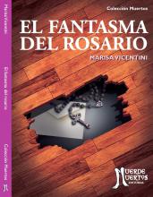 El fantasma del rosario (2014) de Marisa Vicentini. Novela. 160 páginas. 21x15. ISBN 978-987-29741-2-1.PVP: $700. Stock: 100.