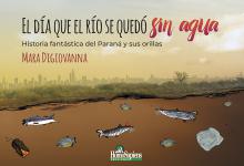 El día que el río se quedó sin agua. Historia fantástica del Paraná y sus orillas. Mara Digiovanna