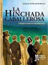 La hinchada caballerosa (2015) de César Fuentes Rodríguez. Cuentos. 100 páginas. 21x15. ISBN 978-987-29741-6-9. PVP: $700. Stock: 50.