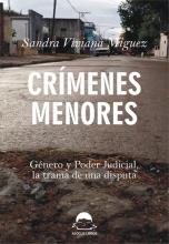 CRÍMENES MENORES. Género y Poder Judicial, la trama de una disputa. Sandra Viviana Miguez.