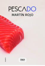 Pescado, cuentos, Martín Rojo, literatura argentina contemporánea, Tren instantáneo