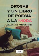 "Drogas y un libro de poesía a la moda" , poesía, Guadalupe Valdez Fenik, poesía argentina contemporánea