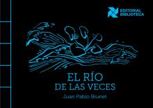 El río de las veces, Juan Pablo Brunet, Poesía,  Colección Alfa, Rosario, Editorial Biblioteca.