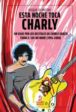 Esta noche toca Charly. Un viaje por los recitales de Charly García – Tomo 2: Say No More (1994-2008)