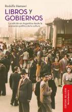 Portada Libros y Gobiernos. La edición en Argentina desde  la economía política de la cultura