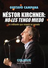 Nestor Kirchner: No les tengo miedo 