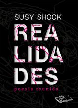 Realidades, poesía reunida Susy shock 