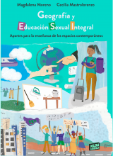 Geografía y Educación Sexual Integral. Autoras: Magdalena Moreno y Cecilia Mastrolorenzo