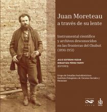 Juan Moreteau a través de su lente - Julio Esteban Vezub – Sebastián Pérez Parry  