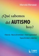 ¿Qué sabemos del autismo hoy? Historia - neurodiversidad - heterogeneidad especificidad y talentos