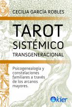 TAROT SISTEMICO TRANSGENERACIONAL; GARCIA ROBLES, CECILIA; SISTEMA FAMILIARES, CONSTELACIONES FAMILIARES