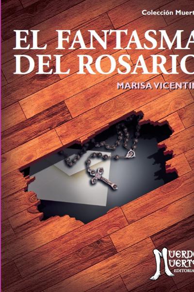 El fantasma del rosario (2014) de Marisa Vicentini. Novela. 160 páginas. 21x15. ISBN 978-987-29741-2-1.PVP: $700. Stock: 100.