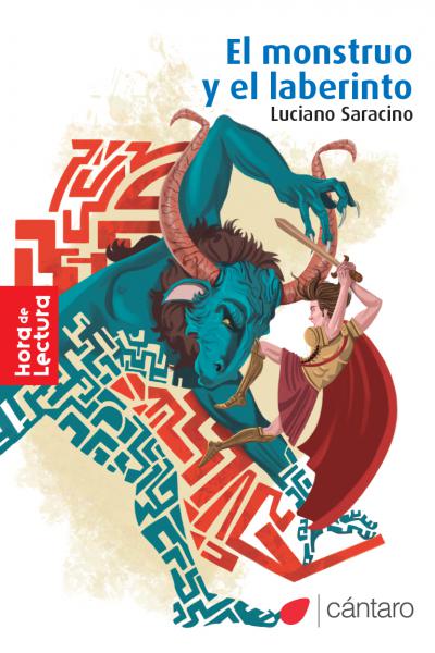 El monstruo y el laberinto Autor: Luciano Saracino | Ilustraciones: Gabriel San Martín