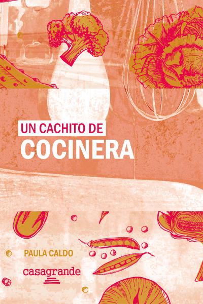 Un libro sobre historia de los libros de recetas, de la cocina en argentina y de los saberes que resguardan las mujeres