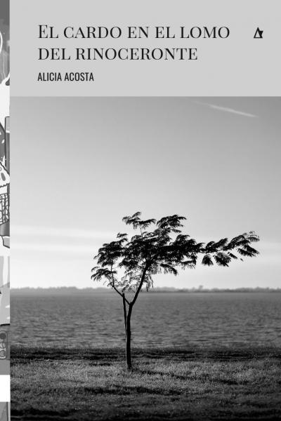 La editorial Palabrava, de Santa Fe, Argentina tiene el gusto de anunciar el lanzamiento del libro de poesía: El cardo en el lomo del rinoceronte de Alicia Acosta