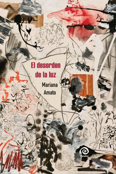 El desorden de la luz; Mariana Amato