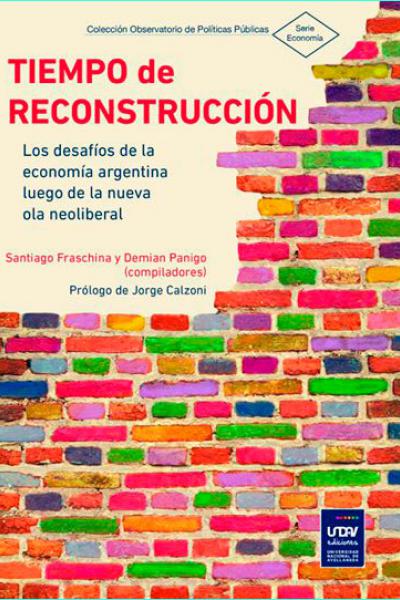 Tiempo de reconstrucción. Los desafíos de la economía argentina