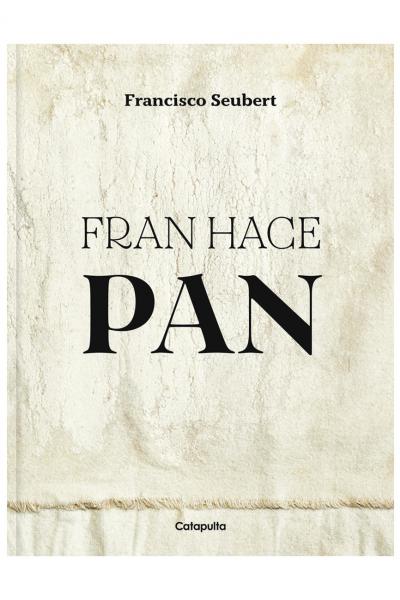 Fran hace pan - Francisco Seubert