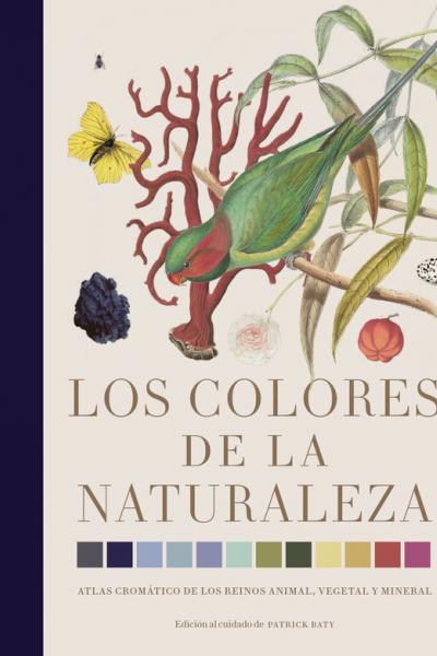 "COLORES DE LA NATURALEZA - Atlas cromático de los reinos animal, vegetal y mineral" de Patrick Baty