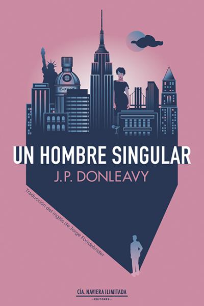 Un hombre singular, una novela de J. P. Donleavy