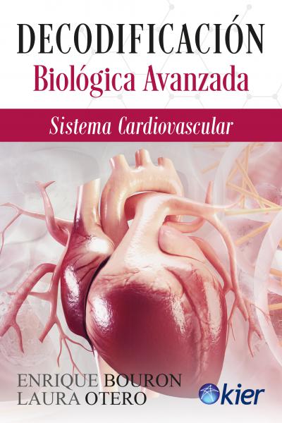 Decodificación  Biológica Avanzada Sistema Cardiovascular de Enrique BOURON y Laura OTERO