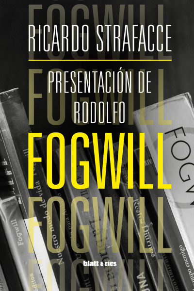 Tapa de Presentación de Rodolfo Fogwill del autor Ricardo Strafacce