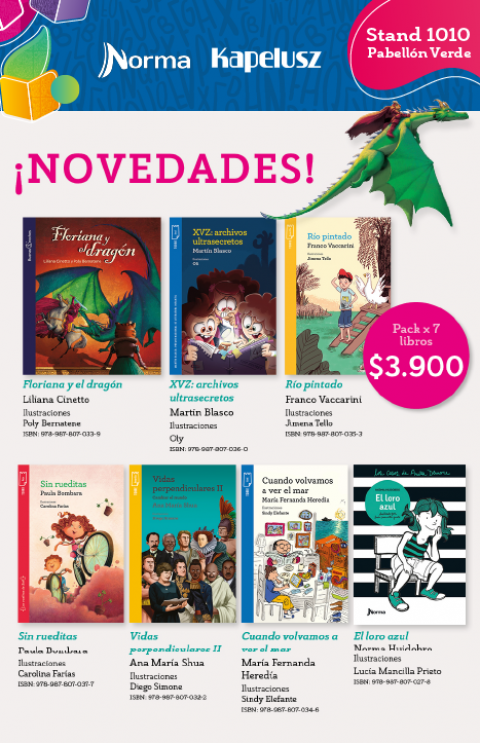 Pack x 7 libros con novedades para todas las edades de grandes autores de la literatura infantil y juvenil: Liliana Cinetto, Poly Bernatene, Norma Huidobro, Paula Bombara, Martín Blasco, Ana Maria Shua, Franco Vaccarini y María Fernanda Heredia. Compras anticipadas conabip@edicionesnorma.com