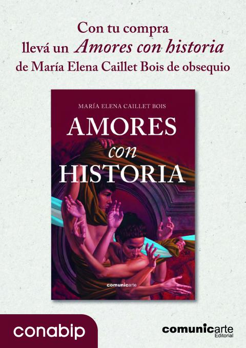 Con tu compra llevá un Amores con historia de María Elena Caillet Bois de obsequio.