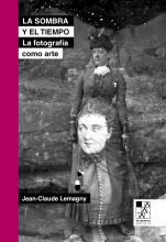 Tapa de La sombra y el tiempo. Ensayos sobre la fotografía como arte