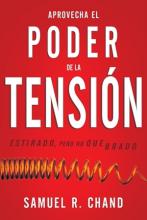 APROVECHA EL PODER DE LA TENSIÓN, ESTIRADO PERO NO QUEBRADO de Samuel Chand