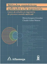 Métodos numéricos aplicados a la Ingeniería Casos de estudio en ingeniería de procesos