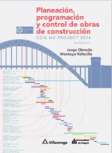 PLANEACIÓN, PROGRAMACIÓN Y CONTROL DE OBRAS DE CONSTRUCCIÓN - Con MS project 2016