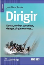 Dirigir. Liderar, Motivar, Comunicar, Delegar, Dirigir reuniones... 5ta edición