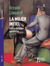 La mujer infiel. Cuatro historias optimistas (2019) de Ércole Lissardi. Cuentos. 278 páginas. 20x14. ISBN 978-987-46507-8-8. PVP: $800. Stock: 50.