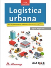 LOGÍSTICA URBANA - Manual para operadores logísticos y administraciones públicas