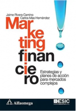 MARKETING FINANCIERO Estrategias y planes de acción para mercados complejos