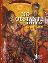 No obstante lo cual (2020) de Carlos Marcos. Cuentos. 100 páginas. 21x15. ISBN 978-987-8400-00-6. PVP: $750. Stock: 200.