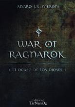 WAR OF RAGNAROK : EL OCASO DE LOS DIOSES - ALVARO MERONI - NOVELA - FANTASÍA - MITOLOGÍA NÓRDICA