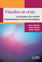 Vínculos en crisis. Los grupos y las nuevas subjetividades en la era tecnológica