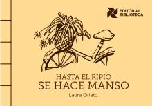 Hasta el ripio se hace manso  Laura Oriato / Poesía / Colección Alfa-serie artesanal N° 16/ 1° edición. Rosario, Editorial Biblioteca.