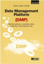 Data Management Platform (DMP) Big data aplicado a campañas online, audiencias y personalización web