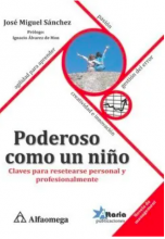 Poderoso como un niño - Claves para resetearse personal y profesionalmente