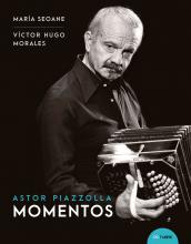 Astor Piazzolla. Momentos