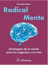 RADICAL MENTE - Estrategias de la mente para los negocios y la vida