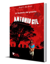 LA LEYENDA DEL GAUCHO ANTONIO GIL