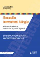 Educación Intercultural Bilingüe. Experiencias de aula con comunidades de pueblos originarios